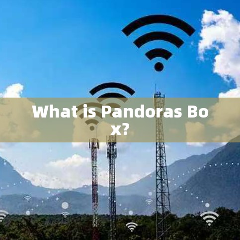 What is Pandoras Box?